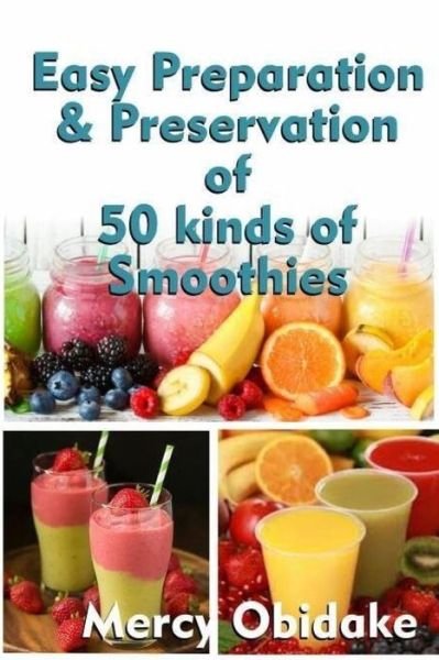 Cover for Mercy Obidake · Easy preparation and preservation of 50 kinds of smoothies (Paperback Book) (2018)