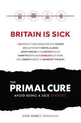 Cover for Steve Bennett · The Primal Cure: Avoid Being a Sick Statistic (Paperback Book) (2018)