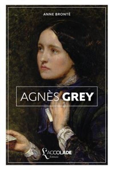 Agnes Grey - Anne Brontë - Livros - L'Accolade Editions - 9782378080136 - 4 de outubro de 2017