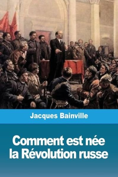 Comment est nee la Revolution russe - Jacques Bainville - Böcker - Prodinnova - 9782379760136 - 2 februari 2019