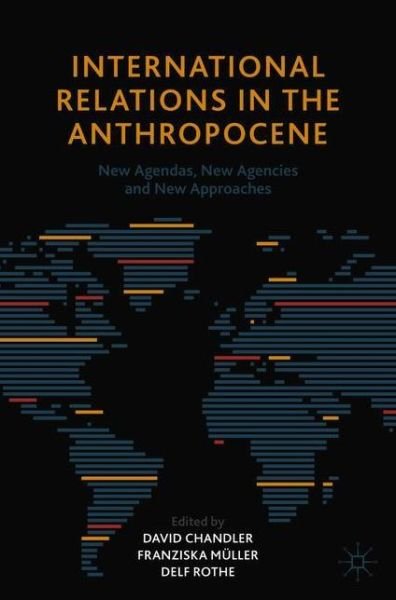 Cover for David Chandler · International Relations in the Anthropocene: New Agendas, New Agencies and New Approaches (Taschenbuch) [1st ed. 2021 edition] (2021)