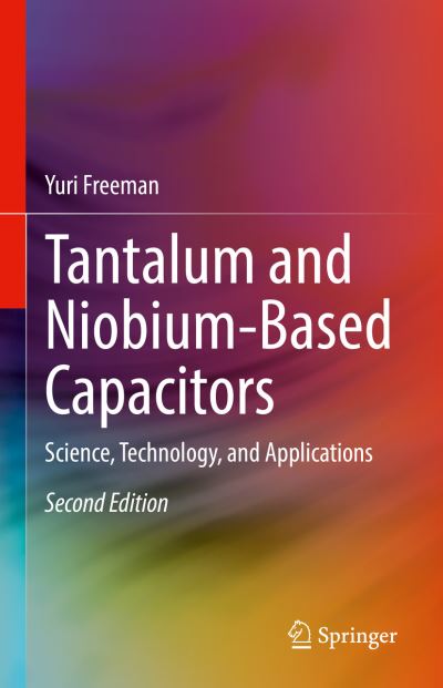 Cover for Yuri Freeman · Tantalum and Niobium-Based Capacitors: Science, Technology, and Applications (Hardcover Book) [2nd ed. 2022 edition] (2021)