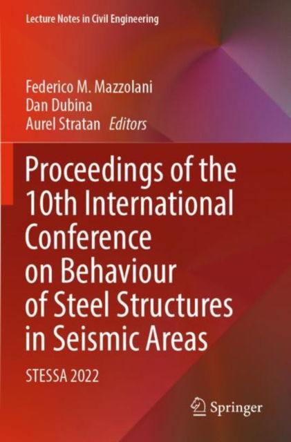 Cover for Proceedings of the 10th International Conference on Behaviour of Steel Structures in Seismic Areas: STESSA 2022 - Lecture Notes in Civil Engineering (Paperback Book) [2022 edition] (2023)