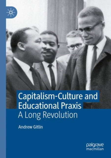 Cover for Andrew Gitlin · Capitalism-Culture and Educational Praxis: A Long Revolution (Paperback Book) [2023 edition] (2023)
