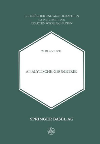 Cover for W Blaschke · Analytische Geometrie (Paperback Book) [2nd 2. Aufl. 1954. Softcover Reprint of the Origin edition] (2014)