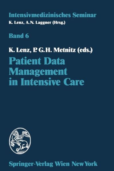 Cover for Kurt Lenz · Patient Data Management in Intensive Care - Intensivmedizinisches Seminar (Paperback Book) [Softcover reprint of the original 1st ed. 1993 edition] (1993)