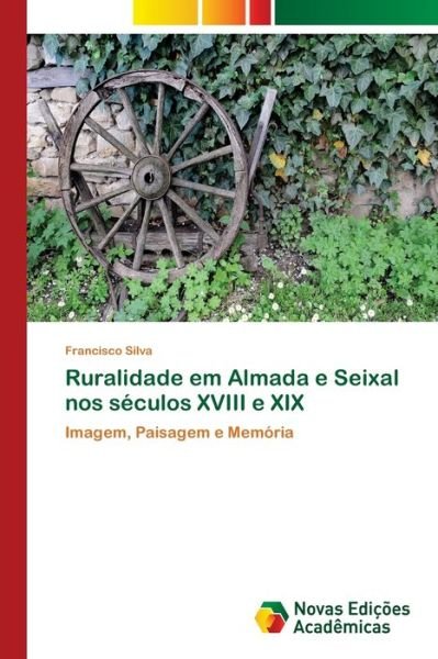 Cover for Silva · Ruralidade em Almada e Seixal nos (Buch) (2018)