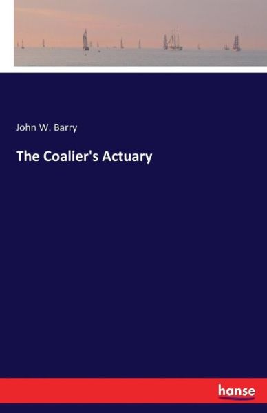 Cover for Barry · The Coalier's Actuary (Book) (2017)