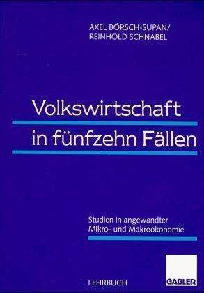Cover for Axel Borsch-Supan · Volkswirtschaft in funfzehn Fallen: Studien in angewandter Mikro- und Makrookonomie (Paperback Bog) (2024)