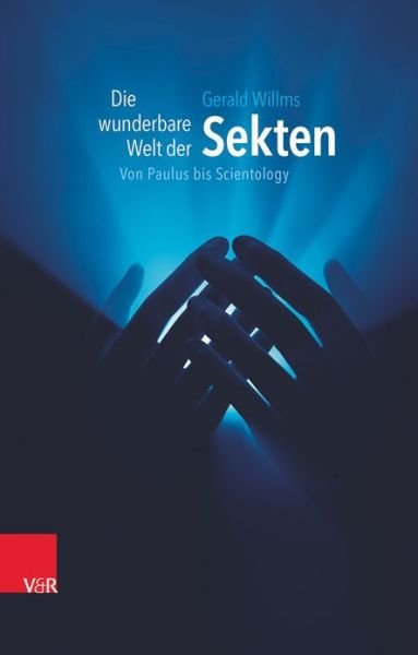Cover for Gerald Willms · Die Wunderbare Welt Der Sekten: Von Paulus Bis Scientology (Hardcover Book) [German edition] (2012)