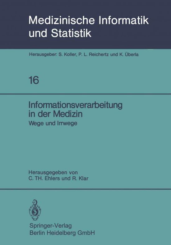 Cover for C T Ehlers · Informationsverarbeitung in Der Medizin: Wege Und Irrwege : 22 Jahrestagung : Papers (N/A) [1979 edition] (1980)