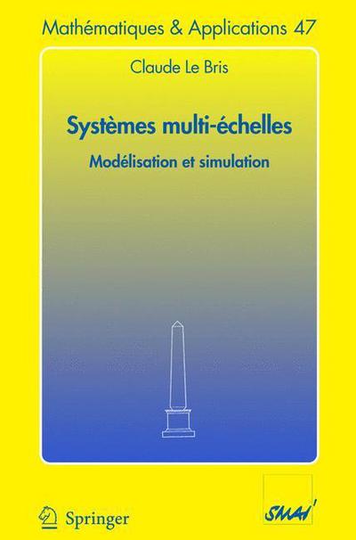 Cover for Cermics Claude Le Bris · Systemes Multi-Echelles: Modelisation ET Simulation - Mathematiques et Applications (Paperback Book) [2005 edition] (2005)