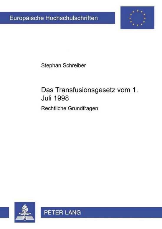 Cover for Stephan Schreiber · Das Transfusionsgesetz Vom 1. Juli 1998: Rechtliche Grundfragen - Europaeische Hochschulschriften Recht (Paperback Book) [German edition] (2001)