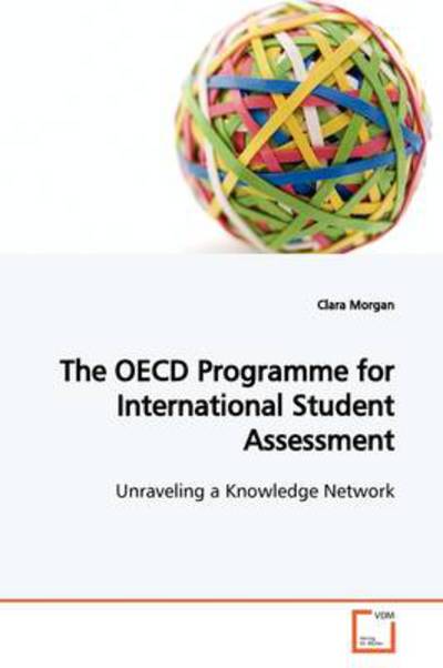 Cover for Clara Morgan · The Oecd Programme for International Student Assessment: Unraveling a Knowledge Network (Paperback Book) (2009)