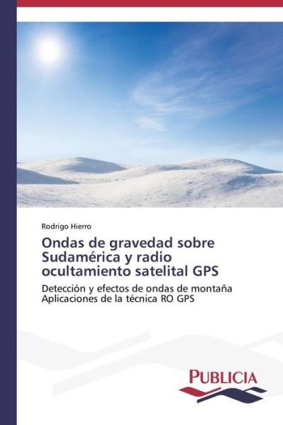 Cover for Hierro Rodrigo · Ondas De Gravedad Sobre Sudamérica Y Radio Ocultamiento Satelital Gps (Paperback Book) [Spanish edition] (2014)