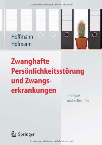 Cover for Nicolas Hoffmann · Zwanghafte Personlichkeitsstorung und Zwangserkrankungen: Therapie und Selbsthilfe (Hardcover Book) [German, 2010 edition] (2010)