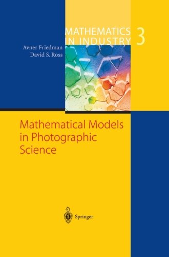 Mathematical Models in Photographic Science - Mathematics in Industry - Avner Friedman - Books - Springer-Verlag Berlin and Heidelberg Gm - 9783642629136 - October 6, 2012