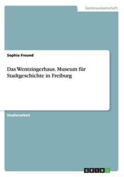 Cover for Freund · Das Wentzingerhaus. Museum für S (Book) (2015)