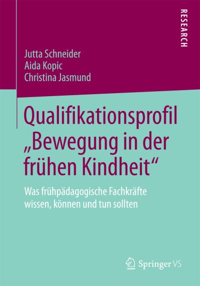 Cover for Jutta Schneider · Qualifikationsprofil &quot;bewegung in Der Fruhen Kindheit&quot;: Was Fruhpadagogische Fachkrafte Wissen, Koennen Und Tun Sollten (Paperback Book) [2015 edition] (2015)