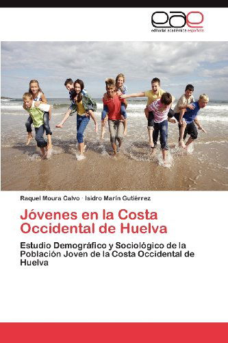 Cover for Isidro Marín Gutiérrez · Jóvenes en La Costa Occidental De Huelva: Estudio Demográfico Y Sociológico De La Población Joven De La Costa Occidental De Huelva (Paperback Book) [Spanish edition] (2012)