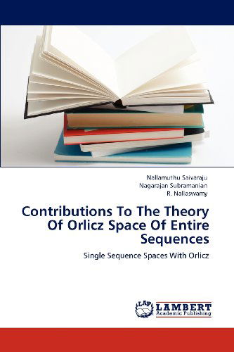 Cover for R. Nallaswamy · Contributions to the Theory of Orlicz Space of Entire Sequences: Single Sequence Spaces with Orlicz (Paperback Book) (2012)