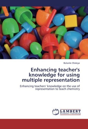 Cover for Bolanle Olaleye · Enhancing Teacher's Knowledge for Using Multiple Representation: Enhancing Teachers' Knowledge on the Use of Representation to Teach Chemistry (Paperback Book) (2013)
