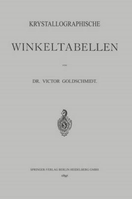 Krystallographische Winkeltabellen - Victor Goldschmidt - Livros - Springer-Verlag Berlin and Heidelberg Gm - 9783662234136 - 13 de dezembro de 1901