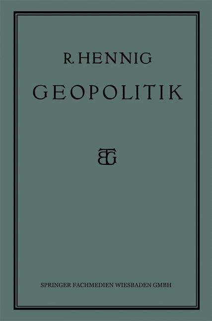 Cover for Prof Dr Richard Hennig · Geopolitik: Die Lehre Vom Staat ALS Lebewesen (Paperback Book) [1928 edition] (1928)