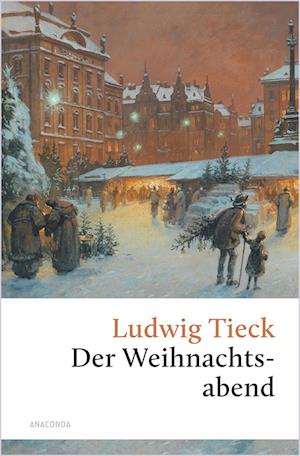 Cover for Ludwig Tieck · Der Weihnachtsabend. Eine berührende fast vergessene Geschichte (Buch) (2024)