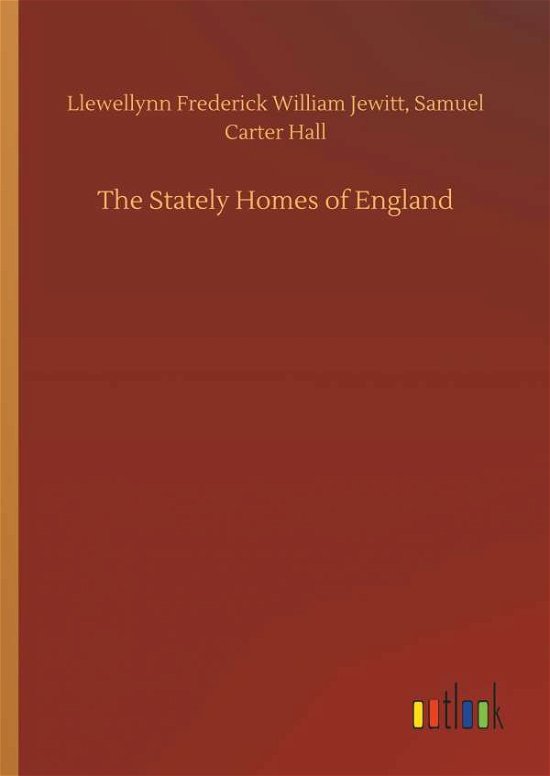Cover for Llewellynn F W Hall Jewitt · The Stately Homes of England (Innbunden bok) (2018)