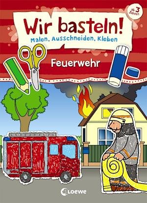 Cover for Wir Basteln! · Wir basteln! - Feuerwehr (Bok)