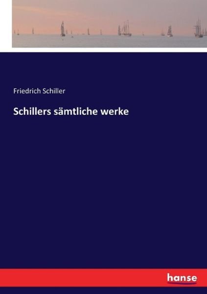 Schillers sämtliche werke - Schiller - Bøger -  - 9783743683136 - 3. februar 2017