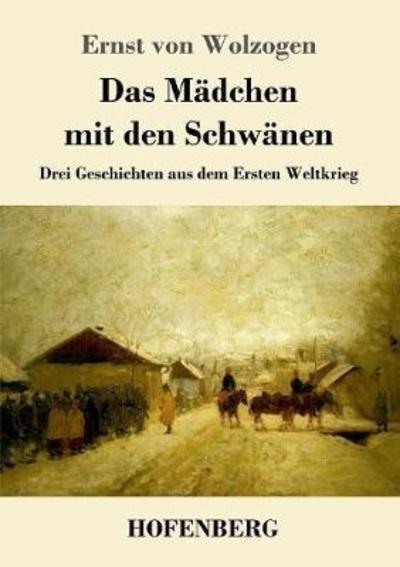 Cover for Wolzogen · Das Mädchen mit den Schwänen (Buch) (2018)