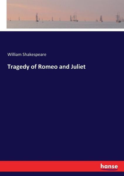 Tragedy of Romeo and Juliet - Shakespeare - Książki -  - 9783744772136 - 13 kwietnia 2017