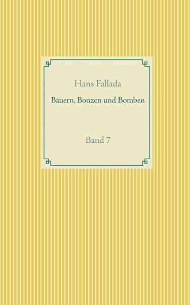Bauern, Bonzen und Bomben: Band 7 - Hans Fallada - Bøger - Books on Demand - 9783748167136 - 18. juli 2019