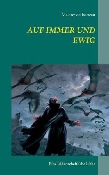 Cover for Melany de Isabeau · Auf Immer und Ewig: Eine leidenschaftliche Liebe (Paperback Book) (2020)