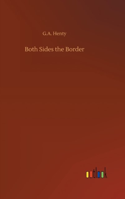 Cover for G a Henty · Both Sides the Border (Hardcover Book) (2020)