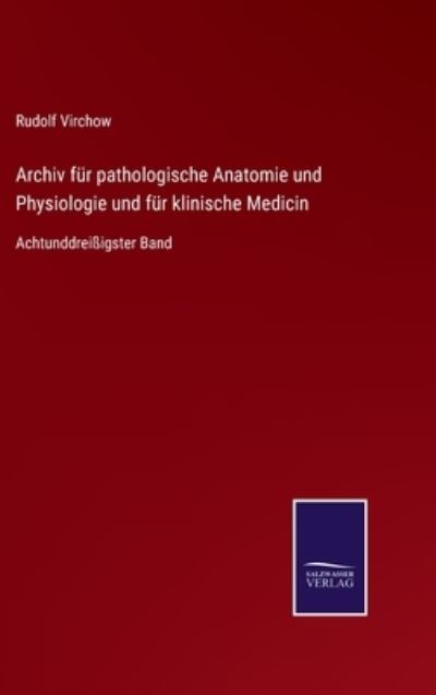 Cover for Rudolf Virchow · Archiv fur pathologische Anatomie und Physiologie und fur klinische Medicin (Inbunden Bok) (2021)