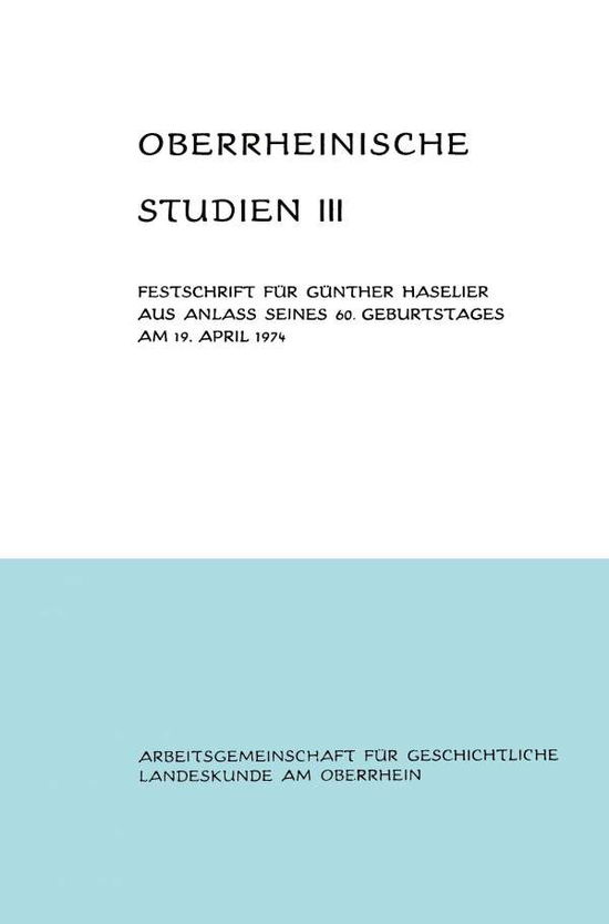 Cover for Alfons Schafer · Oberrheinische Studien Band III: Festschrift Fur Gunther Haselier Aus Anlass Seines 60. Geburtstages Am 19. April 1974 (Paperback Book) [Softcover Reprint of the Original 1st 1975 edition] (1975)