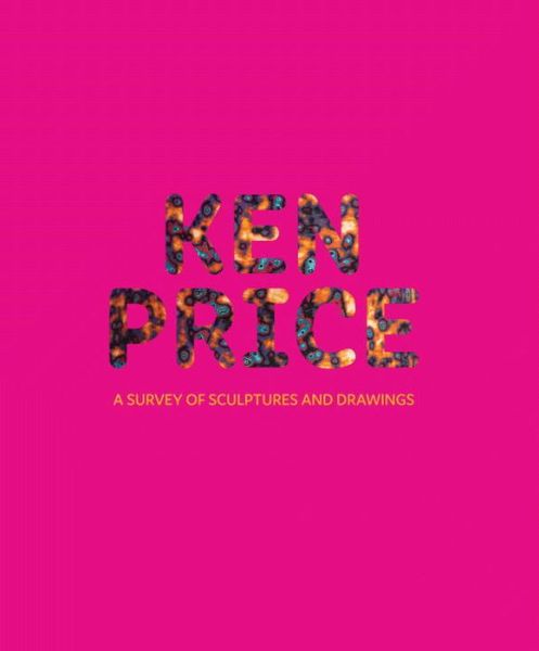 Cover for Paul Schimmel · Ken Price: A Survey of Sculptures and Drawings (Hardcover Book) (2016)