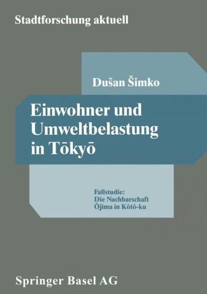 Cover for Dusan Simko · Einwohner Und Umweltbelastung in T&amp;#333; ky&amp;#333; : Fallstudie: Die Nachbarschaft &amp;#332; jima in K&amp;#333; t&amp;#333; -Ku - Stadtforschung Aktuell (Paperback Book) [1990 edition] (1990)
