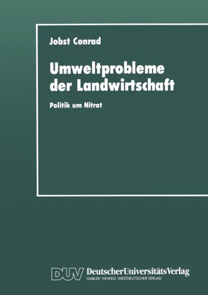 Cover for Jobst Conrad · Umweltprobleme Der Landwirtschaft: Politik Um Nitrat - Duv Sozialwissenschaft (Paperback Book) [1992 edition] (1992)