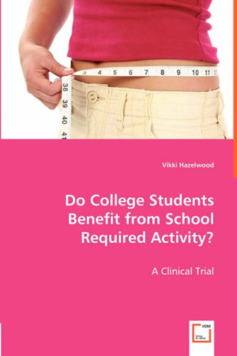 Cover for Vikki Hazelwood · Do College Students Benefit from School Required Activity? a Clinical Trial (Paperback Book) (2008)