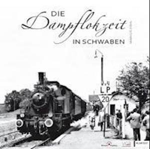 Cover for Hehl · Die Dampflokzeit in Schwaben (Book)