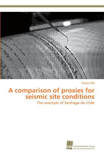 Cover for Marco Pilz · A Comparison of Proxies for Seismic Site Conditions: the Example of Santiago De Chile (Paperback Book) (2011)