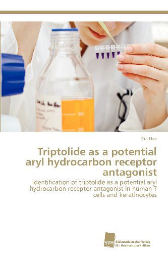 Triptolide As a Potential Aryl Hydrocarbon Receptor Antagonist: Identification of Triptolide As a Potential Aryl Hydrocarbon Receptor Antagonist in Human T Cells and Keratinocytes - Rui Han - Livros - Südwestdeutscher Verlag für Hochschulsch - 9783838132136 - 27 de março de 2012