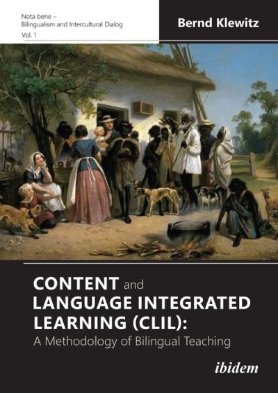 Cover for Bernd Klewitz · Content and Language Integrated Learning (CLIL): A Methodology of Bilingual Teaching - Nota bene – Bilingualism and Intercultural Dialog (Paperback Book) [New edition] (2021)