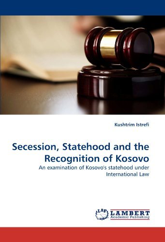 Cover for Kushtrim Istrefi · Secession, Statehood and the Recognition of Kosovo: an Examination of Kosovo's Statehood Under International Law (Paperback Bog) (2010)