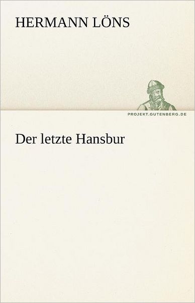 Cover for Hermann Löns · Der Letzte Hansbur (Tredition Classics) (German Edition) (Paperback Book) [German edition] (2012)
