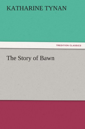 Cover for Katharine Tynan · The Story of Bawn (Tredition Classics) (Paperback Book) (2011)